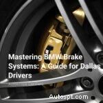Autoscope 차량 관리:댈러스 운전자를 위한 전문 BMW 브레이크 시스템 가이드 